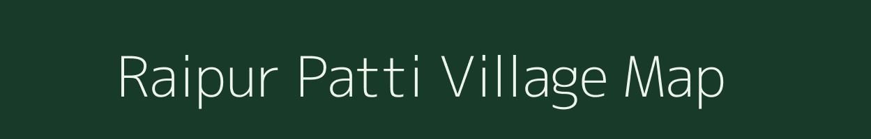Raipur Patti village map in Uttar Pradesh