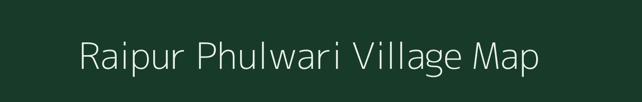 Raipur Phulwari village map in Uttar Pradesh