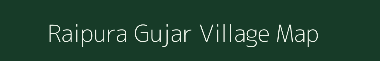 Raipura Gujar village map in Rajasthan