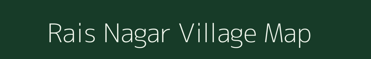 Rais Nagar village map in Madhya Pradesh