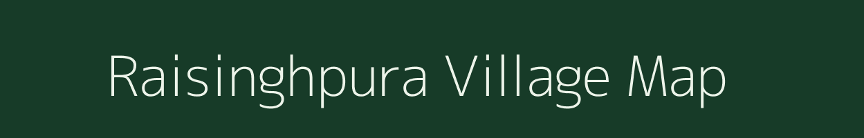 Raisinghpura village map in Rajasthan