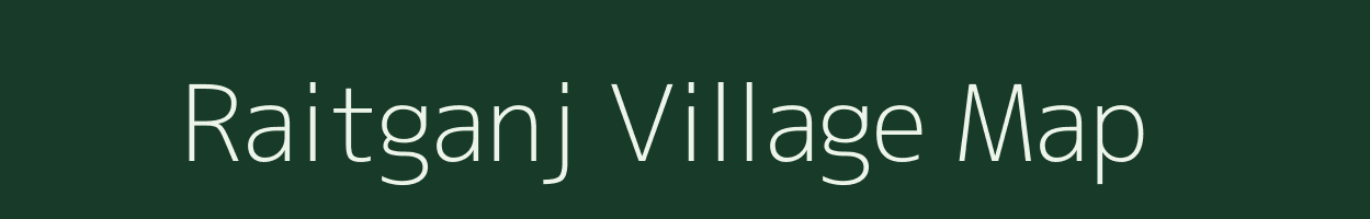 Raitganj village map in Uttar Pradesh