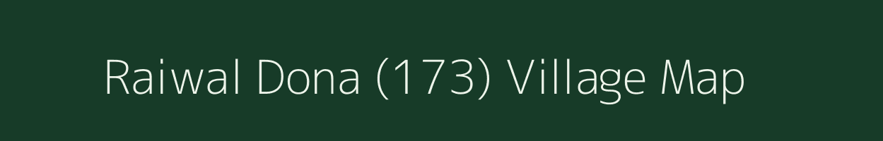 Raiwal Dona (173) village map in Punjab