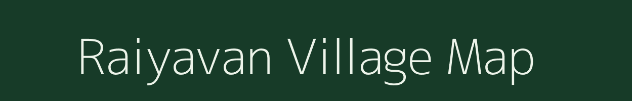 Raiyavan village map in Gujarat