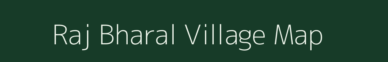 Raj Bharal village map in Assam