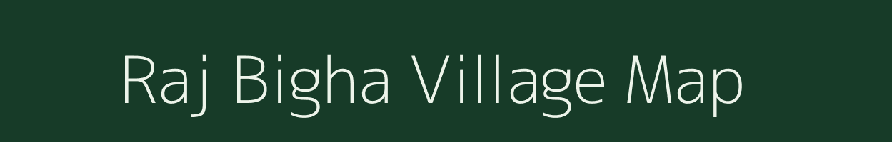 Raj Bigha village map in Bihar