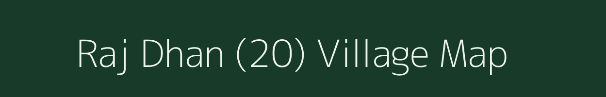 Raj Dhan (20) village map in Punjab