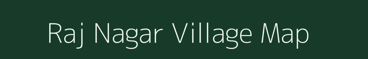 Raj Nagar village map in Uttar Pradesh