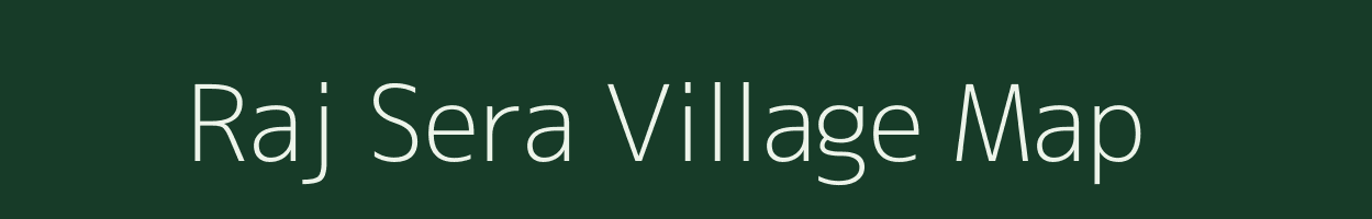 Raj Sera village map in Uttarakhand