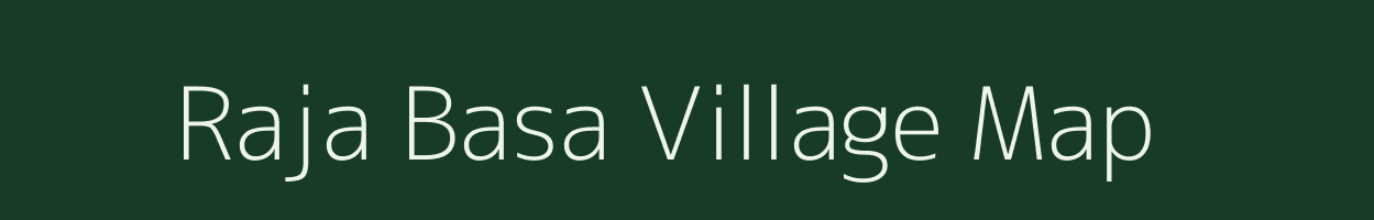 Raja Basa village map in Jharkhand