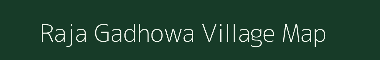 Raja Gadhowa village map in Assam
