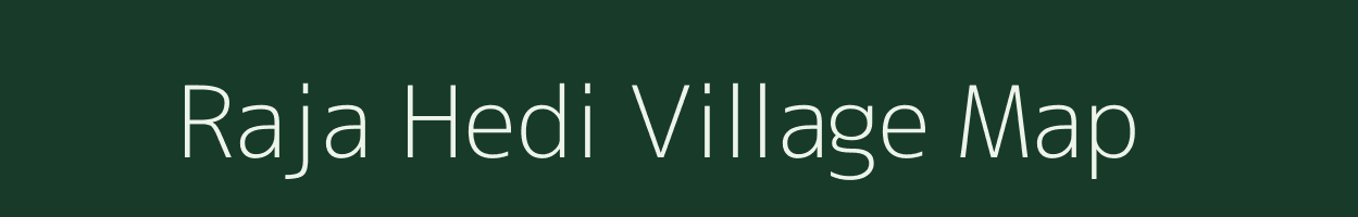 Raja Hedi village map in Madhya Pradesh