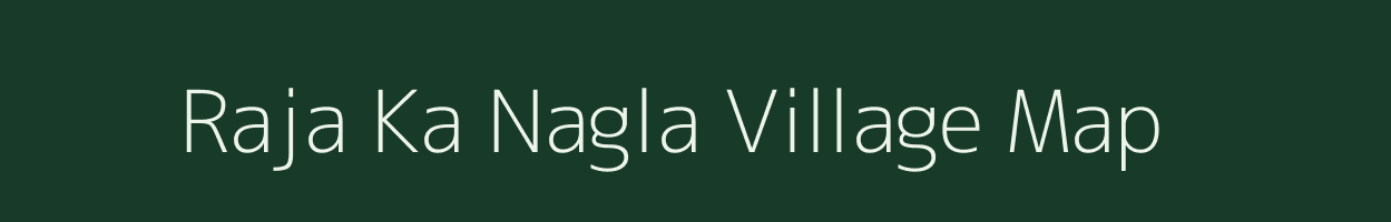 Raja Ka Nagla village map in Rajasthan