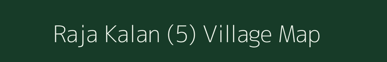 Raja Kalan (5) village map in Punjab