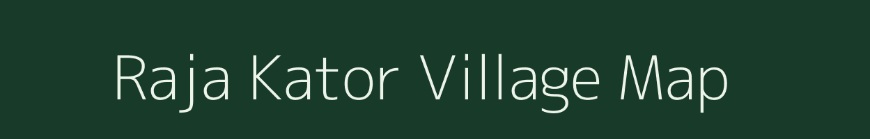 Raja Kator village map in Madhya Pradesh