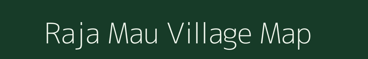 Raja Mau village map in Uttar Pradesh