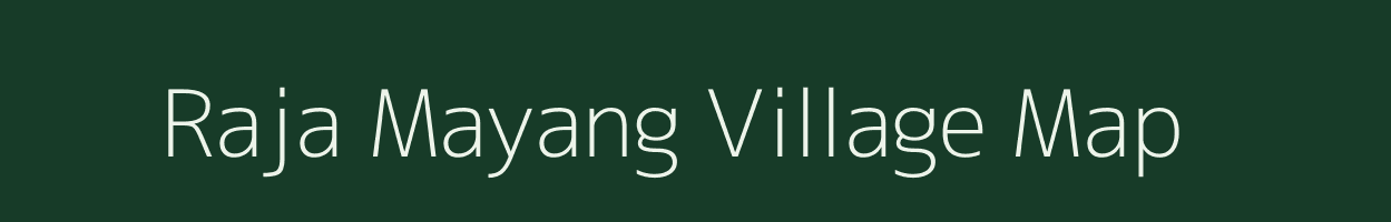 Raja Mayang village map in Assam