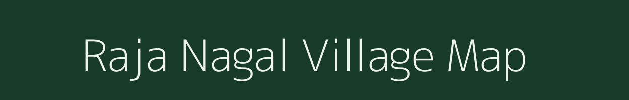 Raja Nagal village map in Uttar Pradesh