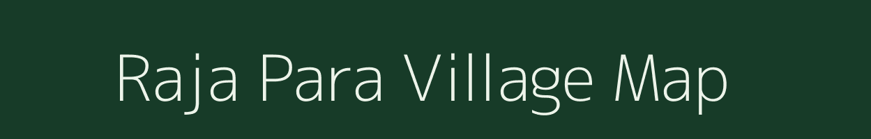 Raja Para village map in Assam
