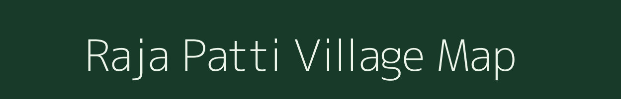 Raja Patti village map in Bihar