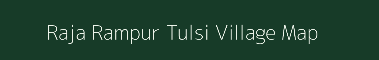 Raja Rampur Tulsi village map in Uttar Pradesh