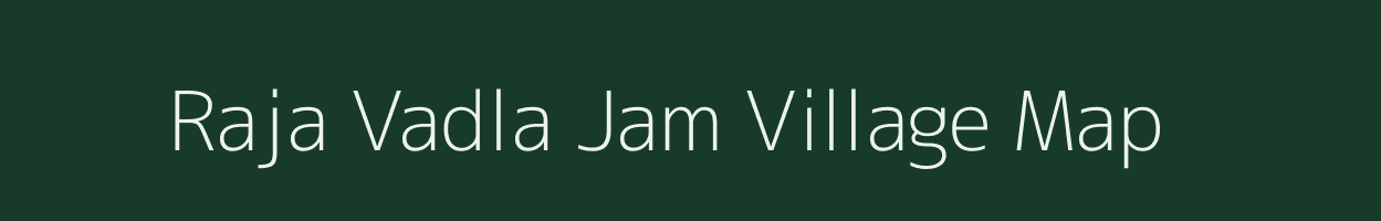 Raja Vadla Jam village map in Gujarat