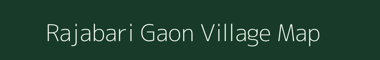 Rajabari Gaon village map in Assam