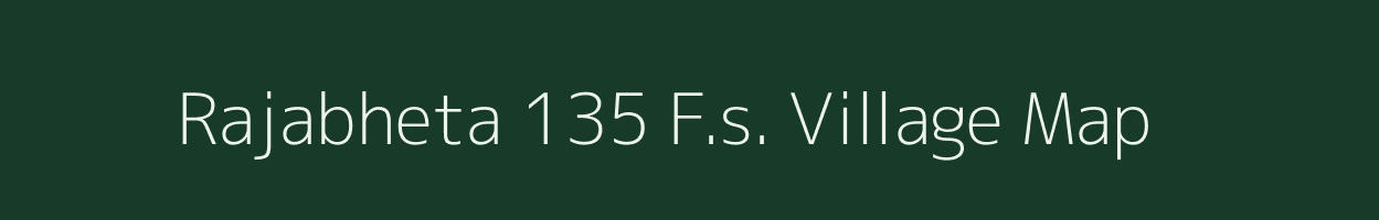 Rajabheta 135 F.s. village map in Assam