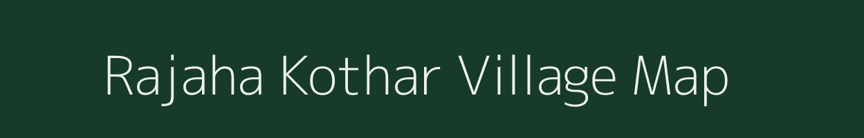 Rajaha Kothar village map in Madhya Pradesh