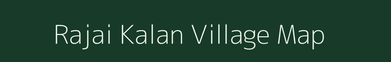 Rajai Kalan village map in Rajasthan