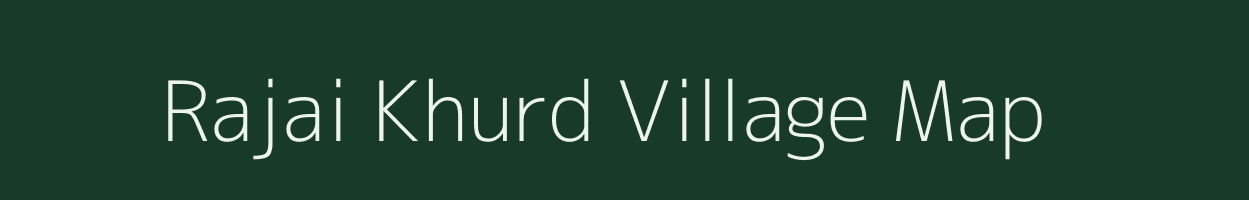 Rajai Khurd village map in Rajasthan