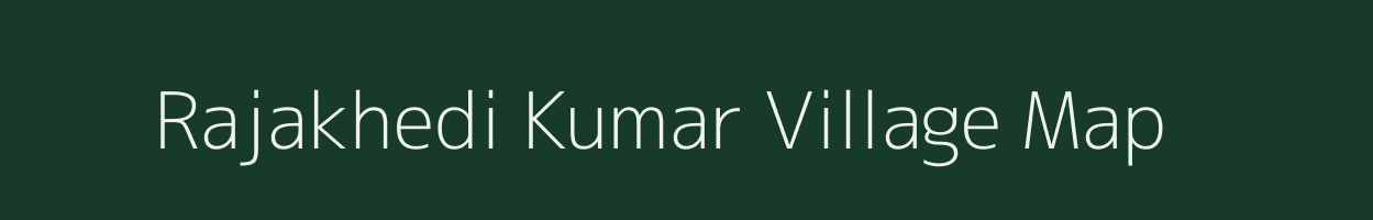 Rajakhedi Kumar village map in Madhya Pradesh