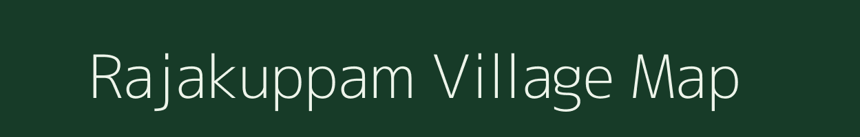 Rajakuppam village map in Tamil Nadu