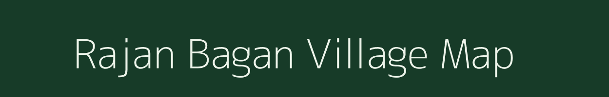 Rajan Bagan village map in Assam