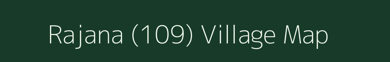 Rajana (109) village map in Himachal Pradesh