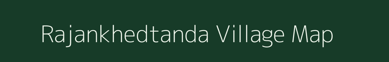 Rajankhedtanda village map in Maharashtra