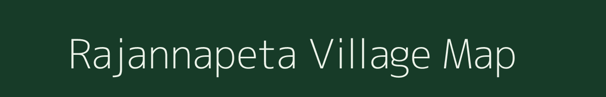 Rajannapeta village map in Andhra Pradesh