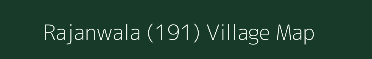 Rajanwala (191) village map in Punjab