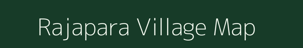 Rajapara village map in Assam