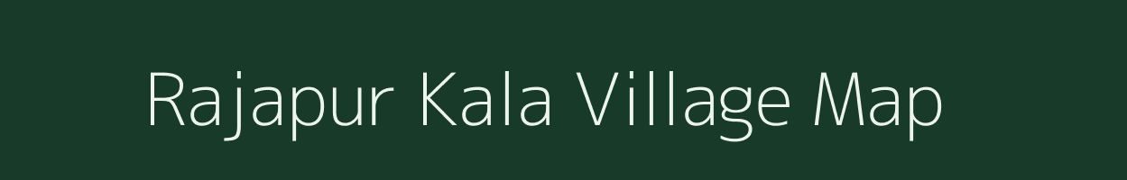 Rajapur Kala village map in Uttar Pradesh