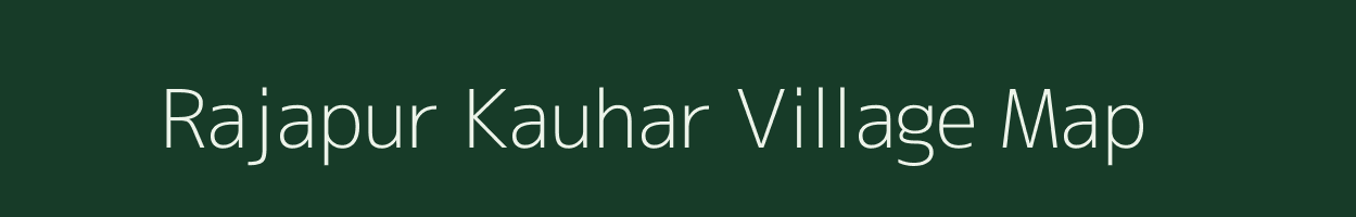 Rajapur Kauhar village map in Uttar Pradesh