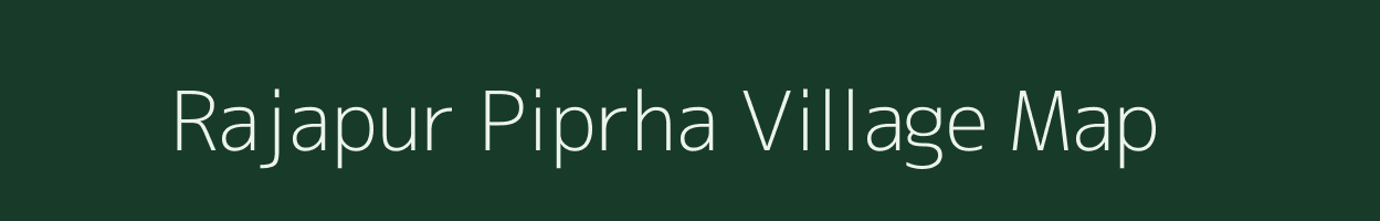 Rajapur Piprha village map in Uttar Pradesh