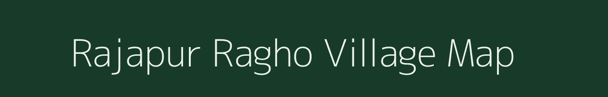 Rajapur Ragho village map in Bihar