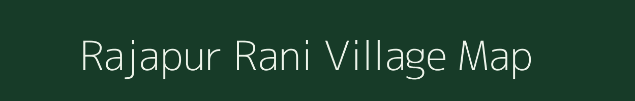 Rajapur Rani village map in Uttar Pradesh