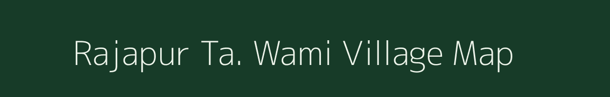Rajapur Ta. Wami village map in Uttar Pradesh