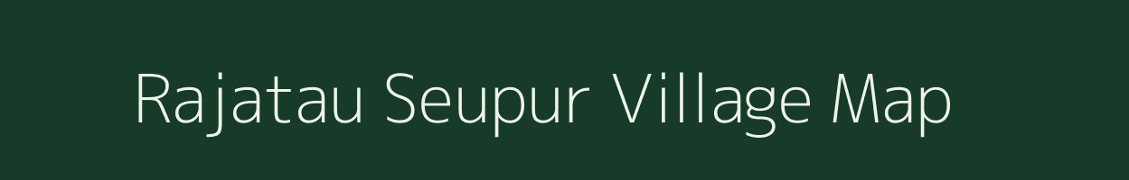 Rajatau Seupur village map in Uttar Pradesh