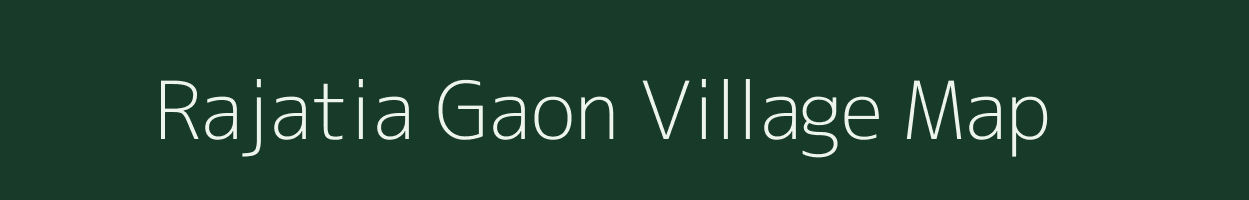 Rajatia Gaon village map in Assam