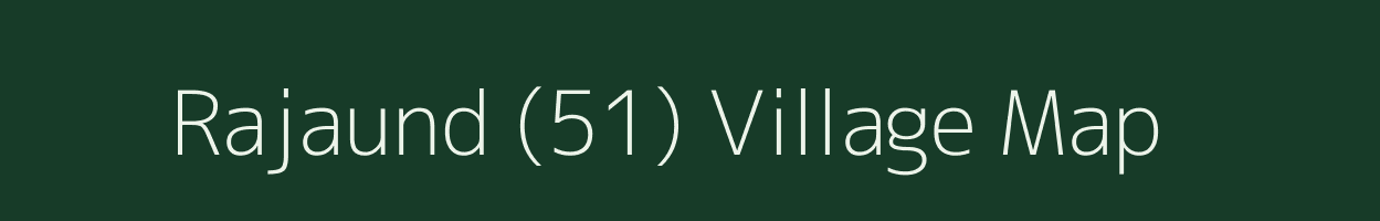 Rajaund (51) village map in Haryana