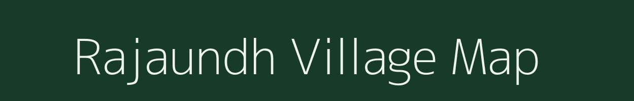 Rajaundh village map in Bihar