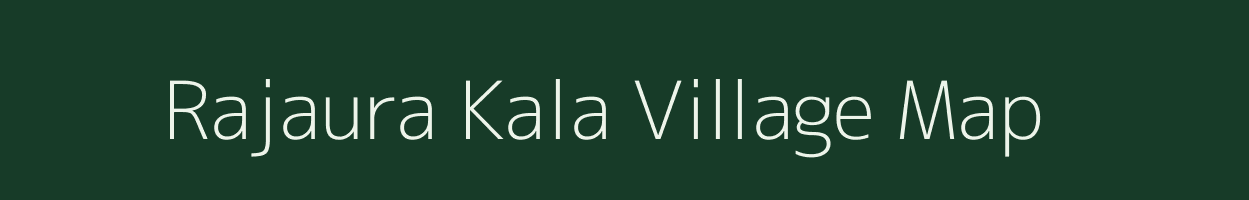 Rajaura Kala village map in Uttar Pradesh